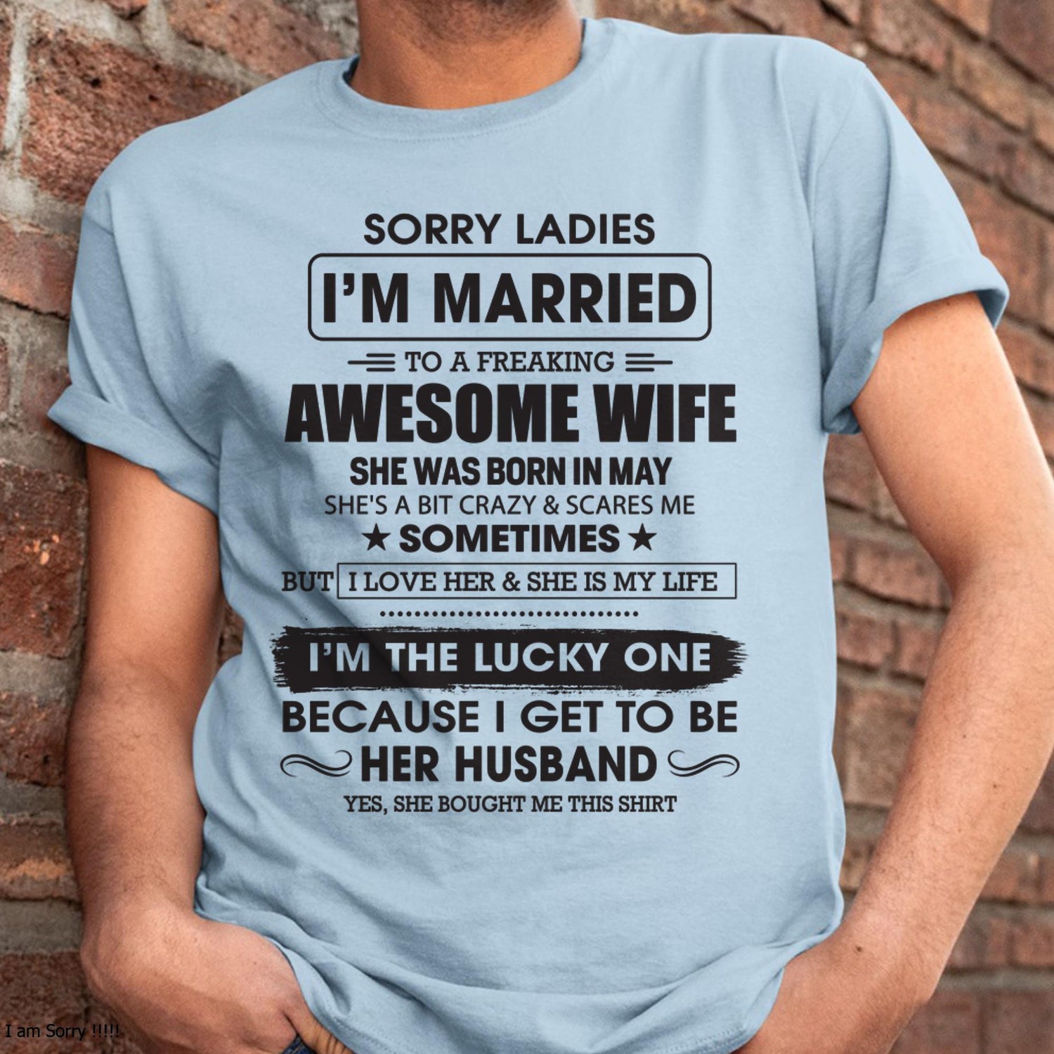 White T-shirt for husband with "Sorry Ladies, I&